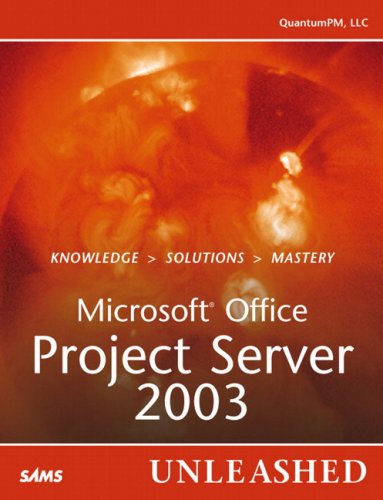 Microsoft Office Project Server 2003 Unleashed Quantumpm Llc