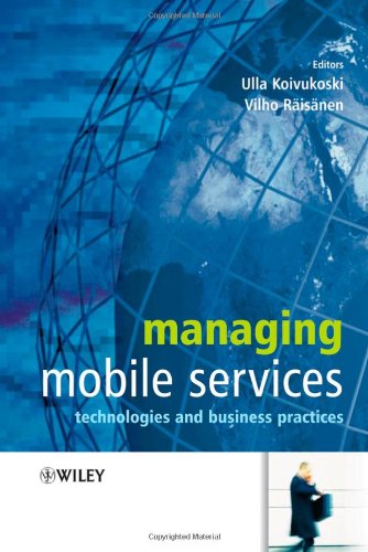 Managing Mobile Services Technologies And Business Practices 1st Edition Ulla Koivukoski