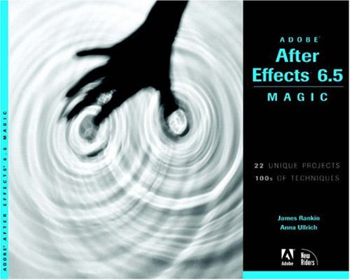 Adobe After Effects 65 Magic James Rankin Anna Ullrich