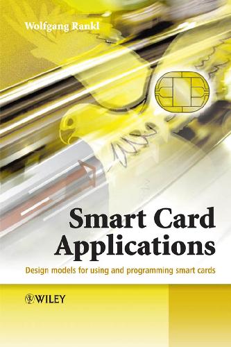 Smart Card Applications Design Models For Using And Programming Smart Cards Wolfgang Rankl