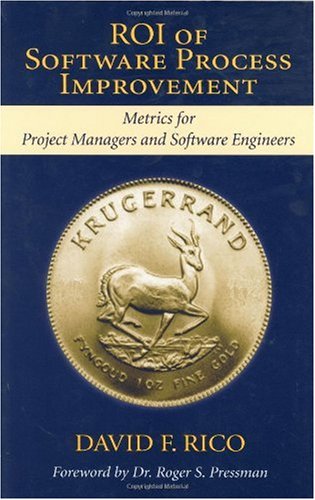 Roi Of Software Process Improvement Metrics For Project Managers And Software Engineers David F Rico