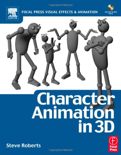 Character Animation In 3d Focal Press Visual Effects And Animation Series 1st Edition Steve Roberts