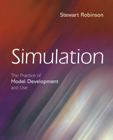 Simulation The Practice Of Model Development And Use 1st Edition Stewart Robinson
