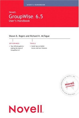 Novell Groupwise 65 Users Handbook Illustrated Edition Shawn Rogers