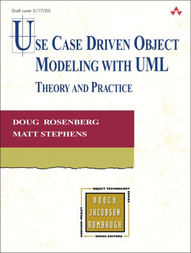 Use Case Driven Object Modeling With Uml Theory And Practice Doug Rosenberg