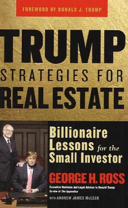 Trump Strategies For Real Estate Billionaire Lessons For The Small Investor 1st Edition George Ross