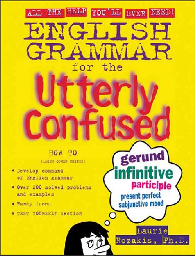 English Grammar For The Utterly Confused 1st Laurie Rozakis