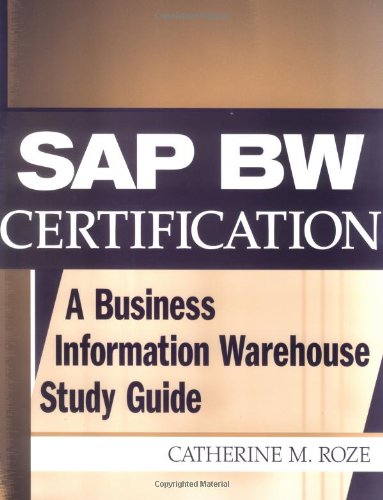Sap Bw Certification A Business Information Warehouse Information Study Guide Stg Catherine M Roze