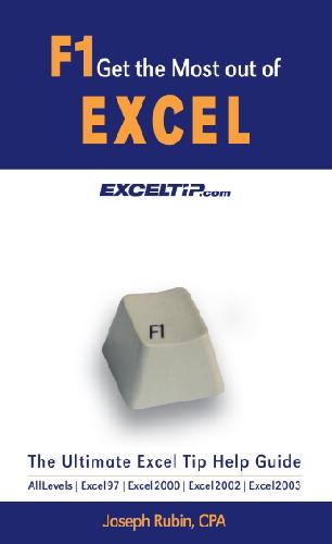 F1 Get The Most Out Of Excel The Ultimate Excel Tip Help Guide Excel 97 Excel 2000 Excel 2002 Excel 2003 Joseph Rubin