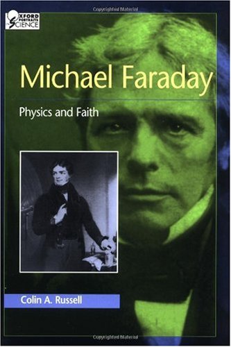 Michael Faraday Physics And Faith Colin A Russell