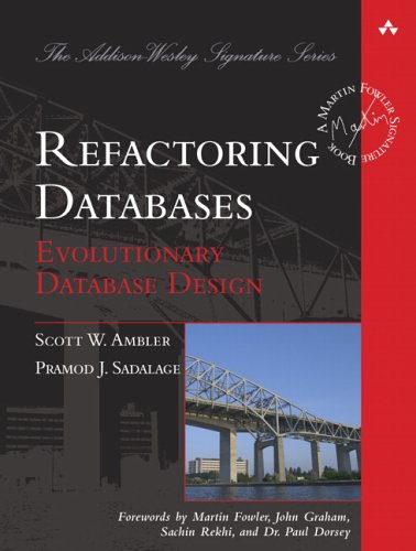 Refactoring Databases Evolutionary Database Design Scott W Ambler