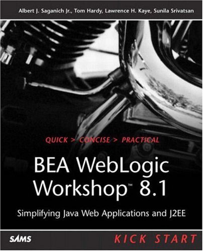 Bea Weblogic Workshop 81 Kick Start Albert J Saganich Tom Hardy
