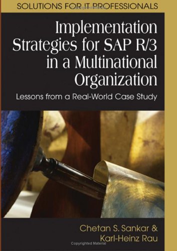 Implementation Strategies For Sap R3 In A Multinational Organization Lessons From A Realworld Case Study Illustrated Edition Chetan S Sankar