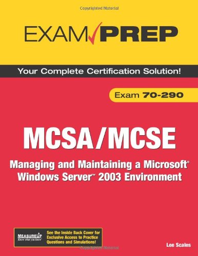 Mcsamcse 70290 Exam Prep Managing And Maintaining A Microsoft Windows Server 2003 Environment 2nd Edition Lee Scales