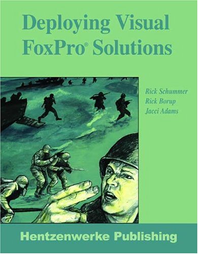 Deploying Visual Foxpro Solutions 2nd Rick Schummer Rick Borup