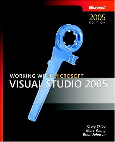 Working With Microsoft Visual Studio 2005 1st Edition Craig Skibo
