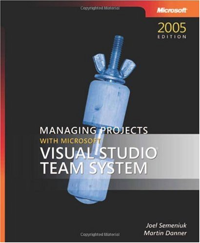 Managing Projects With Microsoft Visual Studio 2005 Team System Joel Semeniuk
