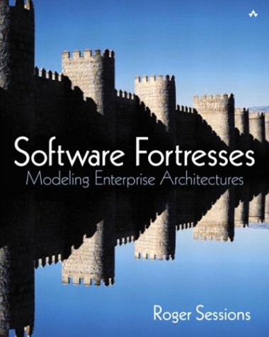 Software Fortresses Modeling Enterprise Architectures Roger Sessions