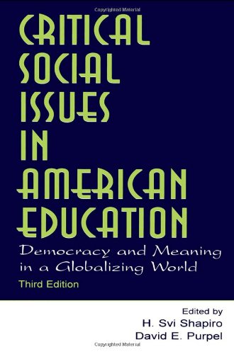 Critical Social Issues In American Education Democracy And Meaning In A Globalizing World 3rd Ed H Svi Shapiro
