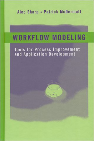 Workflow Modeling Tools For Process Improvement And Application Development 1st Alec Sharp