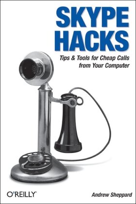 Skype Hacks Tips Tools For Cheap Fun Innovative Phone Service 1st Edition Andrew Sheppard