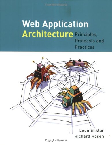 Web Application Architecture Principles Protocols And Practices 1st Edition Leon Shklar