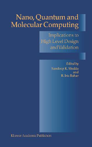 Nano Quantum And Molecular Computing Implications To High Level Design And Validation Shukla Sk