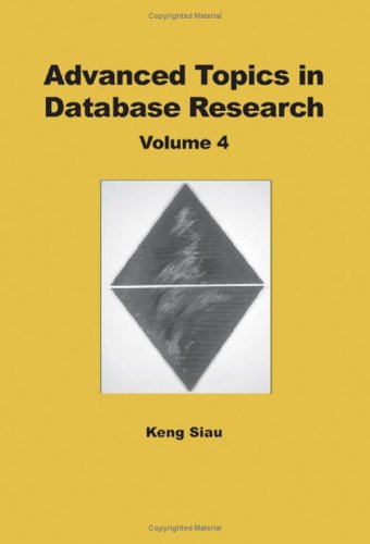 Advanced Topics In Database Research Vol 4 4th Keng Siau Editor