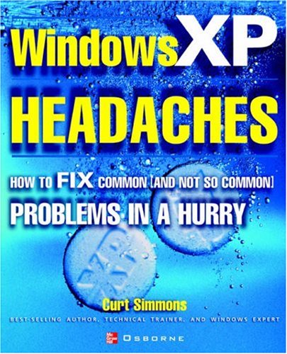 Windows Xp Headaches How To Fix Common 1st Edition Curt Simmons