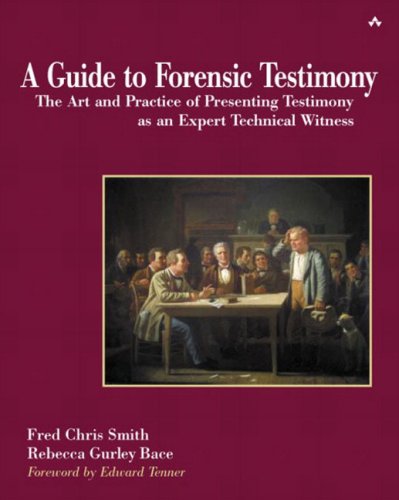 A Guide To Forensic Testimony The Art And Practice Of Presenting Testimony As An Expert Technical Witness Fred Chris Smith