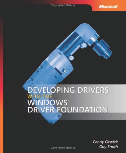 Developing Drivers With The Microsoft Windows Driver Foundation 1st Edition Penny Orwick