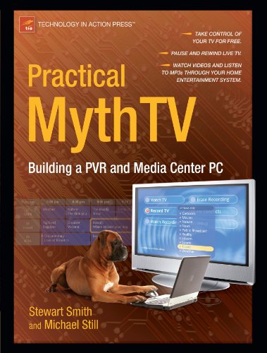 Practical Mythtv Building A Pvr And Media Center Pc 1st Edition Michael Still