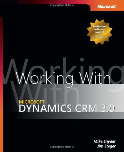 Working With Microsoft Dynamics Crm 30 Mike Snyder Jim Steger