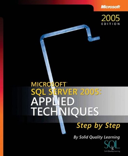 Microsoft Sql Server 2005 Applied Techniques Step By Step Solid Quality Learning