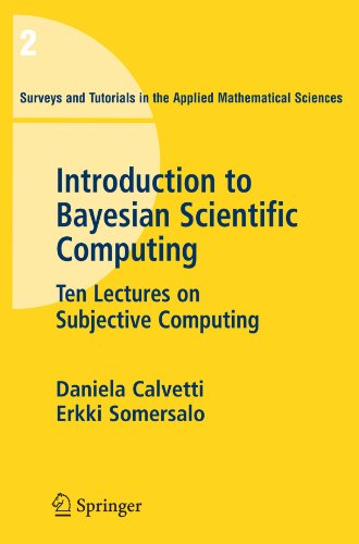 Introduction To Bayesian Scientific Computing Ten Lectures On Subjective Computing Daniela Calvetti