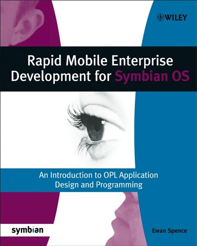 Rapid Mobile Enterprise Development For Symbian Os An Introduction To Opl Application Design And Programming Ewan Spence