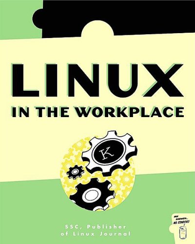 Linux In The Workplace 1st Edition Ssc Publishers Of Linux Journal