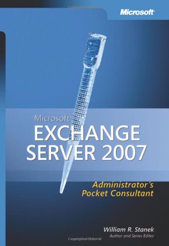 Microsoft Exchange Server 2007 Administrators Pocket Consultant 1st Edition William R Stanek