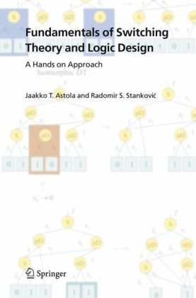 Fundamentals Of Switching Theory And Logic Design A Hands On Approach 1st Edition Jaakko Astola