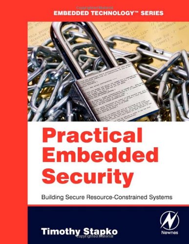 Practical Embedded Security Building Secure Resourceconstrained Systems Timothy Stapko