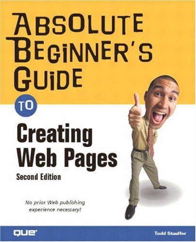 Absolute Beginners Guide To Creating Web Pages 2nd Edition Todd Stauffer