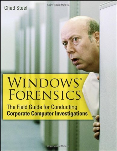 Windows Forensics The Field Guide For Corporate Computer Investigations Chad Steel