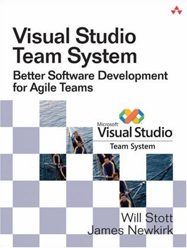 Visual Studio Team System Better Software Development For Agile Teams 1st Edition Will W Stott