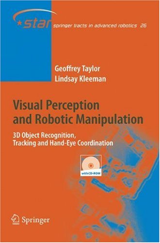 Visual Perception And Robotic Manipulation 3d Object Recognition Tracking And Handeye Coordination 1st Edition Geoffrey Taylor
