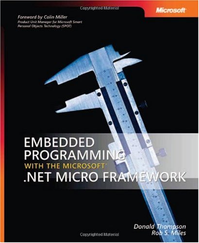 Embedded Programming With The Microsoft Net Micro Framework 1st Edition Donald Thompson