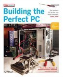 Building The Perfect Pc 2nd Robert Bruce Thompson Barbara Fritchman Thompson