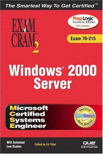 Mcse Windows 2000 Server Exam Cram2 Exam 70215 Will Schmied