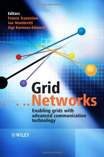 Grid Networks Enabling Grids With Advanced Communication Technology 1st Edition Franco Travostino