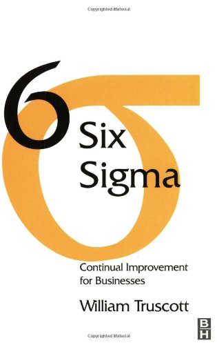 Six Sigma Continual Improvement For Businesses 1st Edition William Truscott