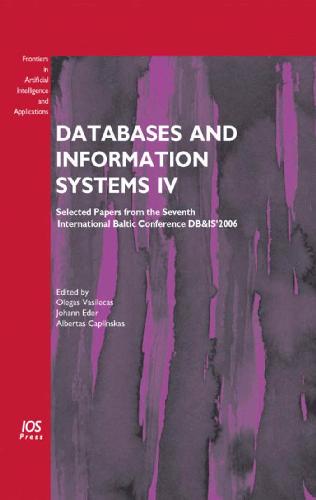 Databases And Information Systems Iv Selected Papers From The Seventh International Conference Dbis2006 O Vasilecas